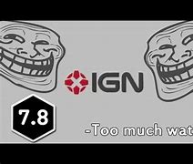 Image result for IGN Too Much Water Meme