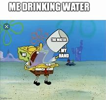 Image result for Drink More Water Meme