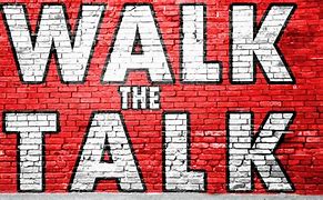 Image result for Walk the Talk Meaning