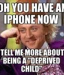 Image result for But You Have an iPhone Meme