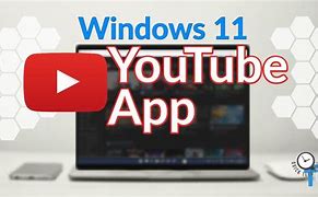 Image result for YouTube App for Windows 11