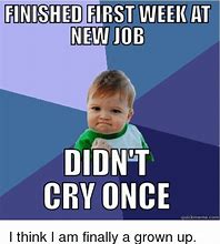 Image result for Start New Job Meme