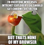 Image result for Internet Explorer Speech Box Meme