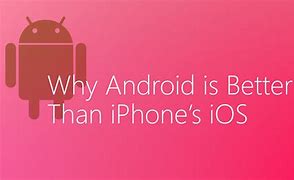 Image result for Reasons Android Is Better than iPhone