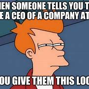 Image result for CEO Meme