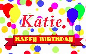 Image result for Happy Birthday Katie Meme