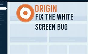 Image result for Origin White Screen Fix