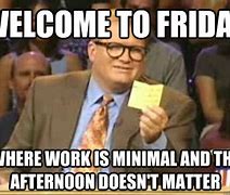 Image result for Friday Afternoon at Work