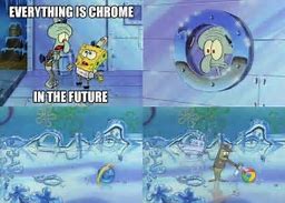 Image result for Spongebob Chrome Future