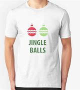 Image result for Jingle Balls Pajama Shirt