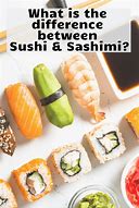 Image result for Difference Between Sushi and Sashimi