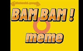 Image result for Bam Bam Meme