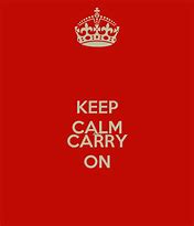 Image result for Stay Calm and Carry On Images