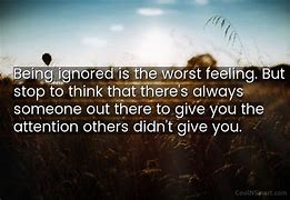 Image result for Hate Being Ignored Quotes