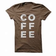 Image result for Design for T-Shirt Ideas Coffee