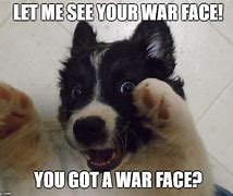 Image result for War Face Meme