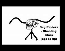 Image result for Bag Raiders Shooting Stars Meme