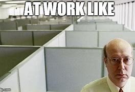 Image result for All Alone in the Office Meme