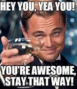 Image result for Remember You Are Awesome Meme