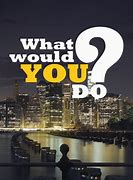 Image result for Where Can You Watch What Would You Do