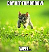 Image result for Day Off Tomorrow Meme