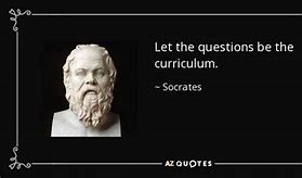 Image result for Socrates Quotes On Asking Questions