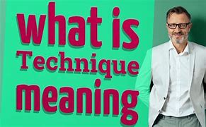 Image result for What Does Technique Mean