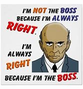 Image result for You the Boss Meme