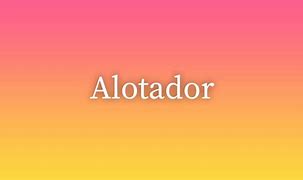 Image result for alotador
