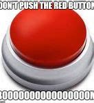 Image result for Press Red Button Meme