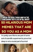 Image result for Funny Relatable Mom Memes