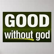 Image result for Good without God