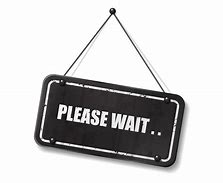 Image result for Please Wait Sign for Line