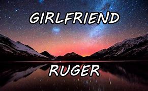 Image result for Ruger Girlfriend Song