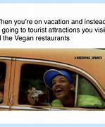 Image result for Vegan Travel Memes