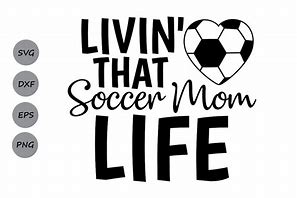 Image result for Soccer Mom Life SVG