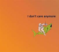 Image result for Why You Should If I Don't Care