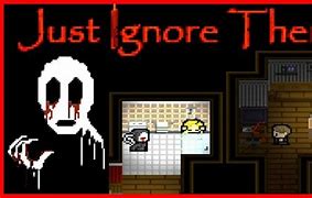 Image result for Just Ignore Them Walkthrough