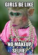 Image result for No Makeup Funny Meme
