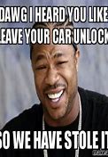 Image result for Yo Dawg I Heard You Like