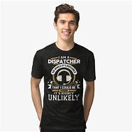 Image result for Funny Dispatcher T-Shirt