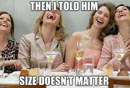 Image result for Meme for Women Size Matters