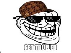 Image result for Get Trolled Picture