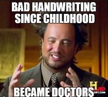 Image result for Doctors Writing Meme