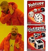 Image result for Yahtzee Nahtzee Meme