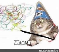 Image result for Whoosh Cat Meme