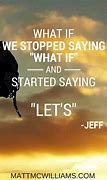 Image result for What If Quotes