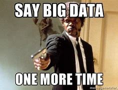 Image result for Memes About Big Data