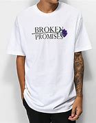 Image result for Broken Promises Shirt