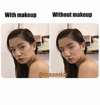Image result for Makeup vs No Makeup Meme